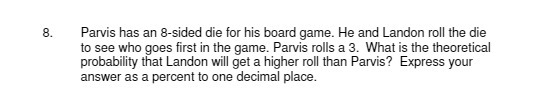 8. Parvis has an 8-sided die for his board game.
