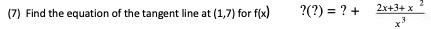 (7) Find the equation of the tangent line at
