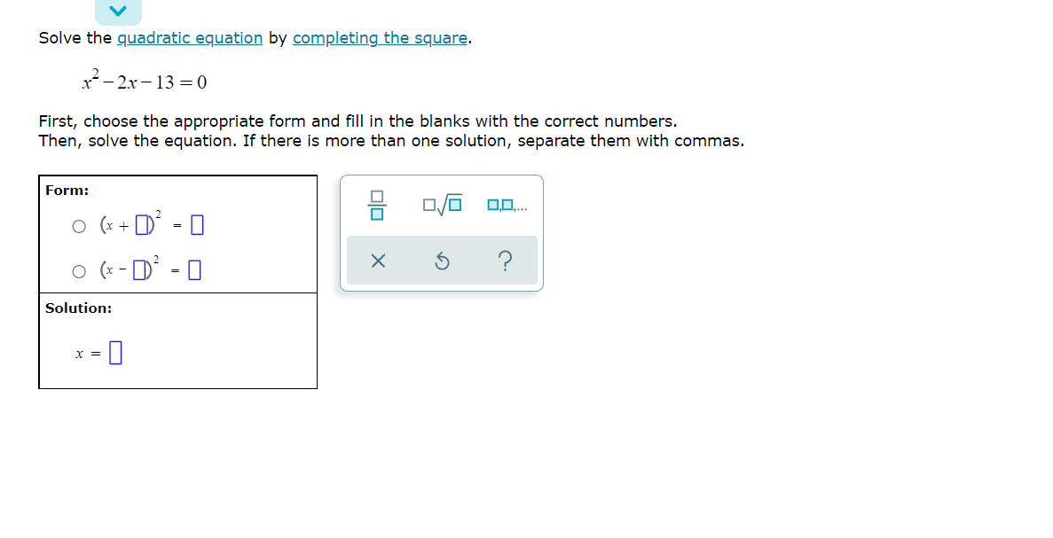 EXPLANATION To solve by completing the square, we