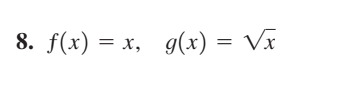Combining Functions Find f ? g, f ? g, fg, and