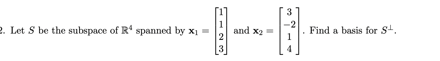 3 -2 2. Let S be the subspace of R4 spanned by X1