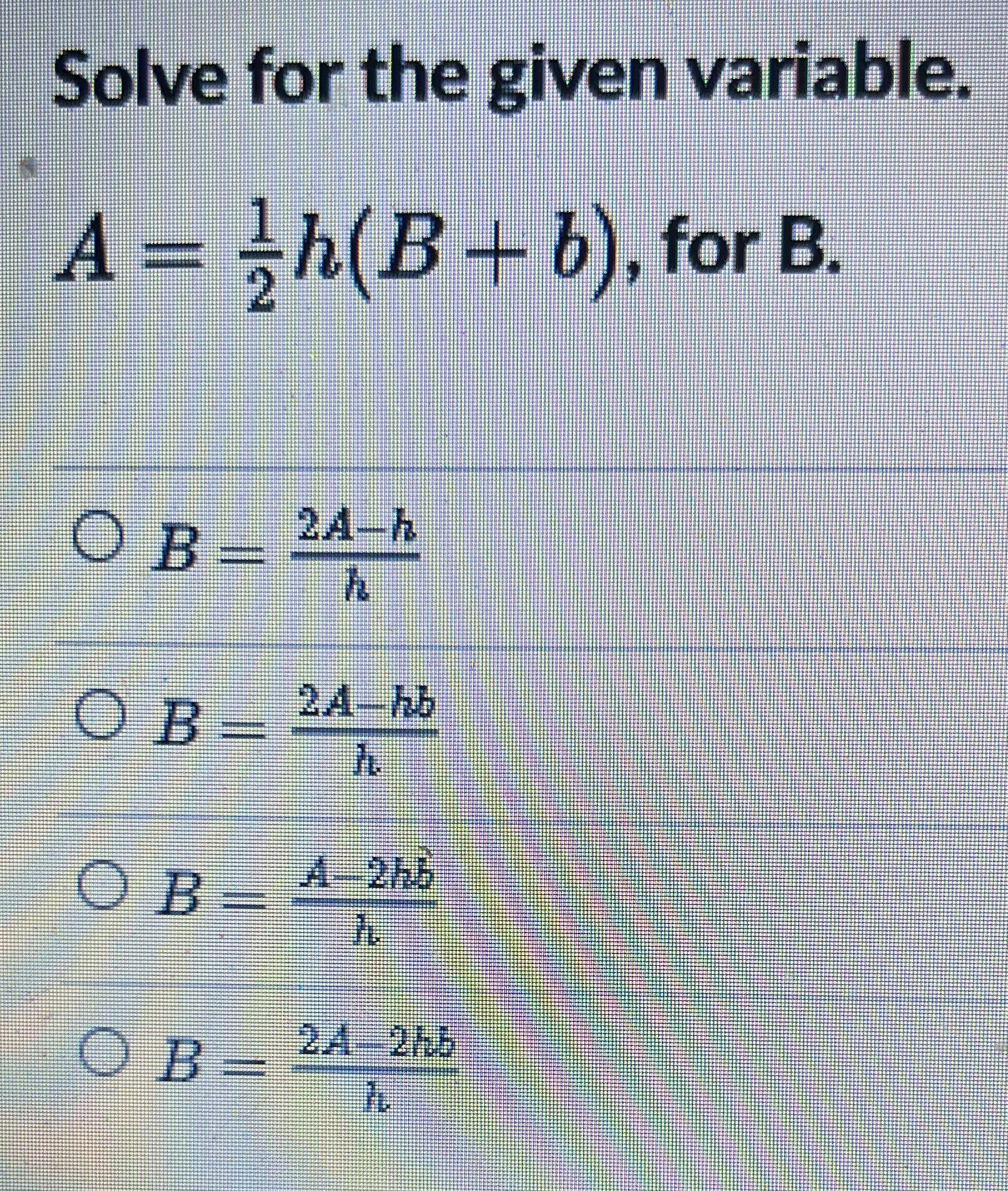 Solve for the given variable. A = sh(B + b), for