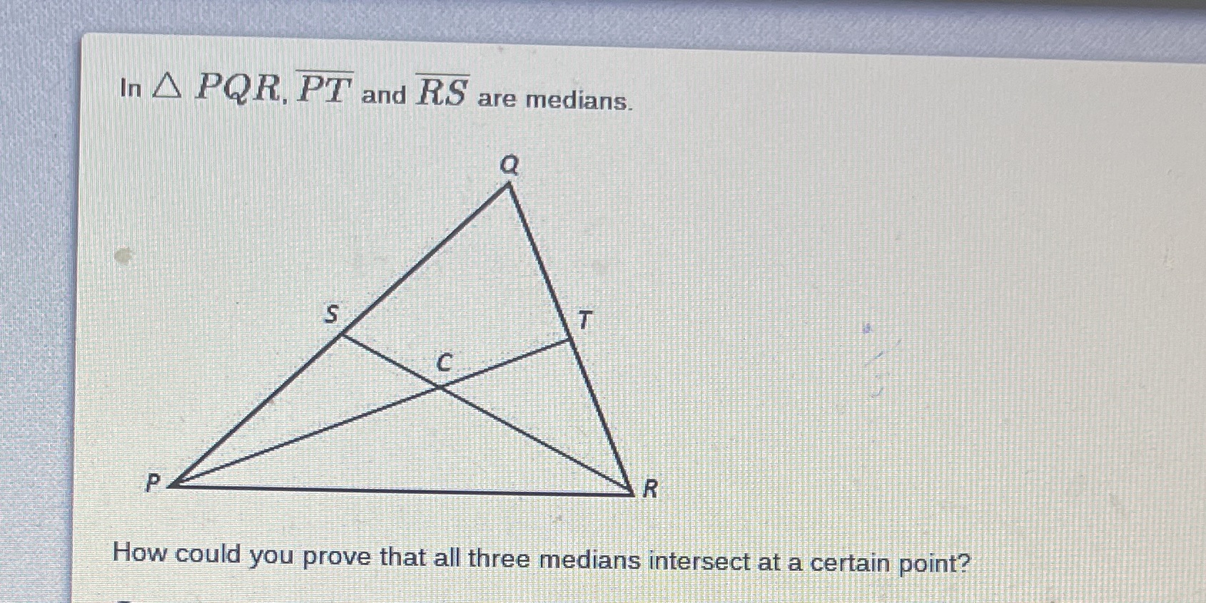 In A PQR. PT and RS are medians. Q S T C P R How
