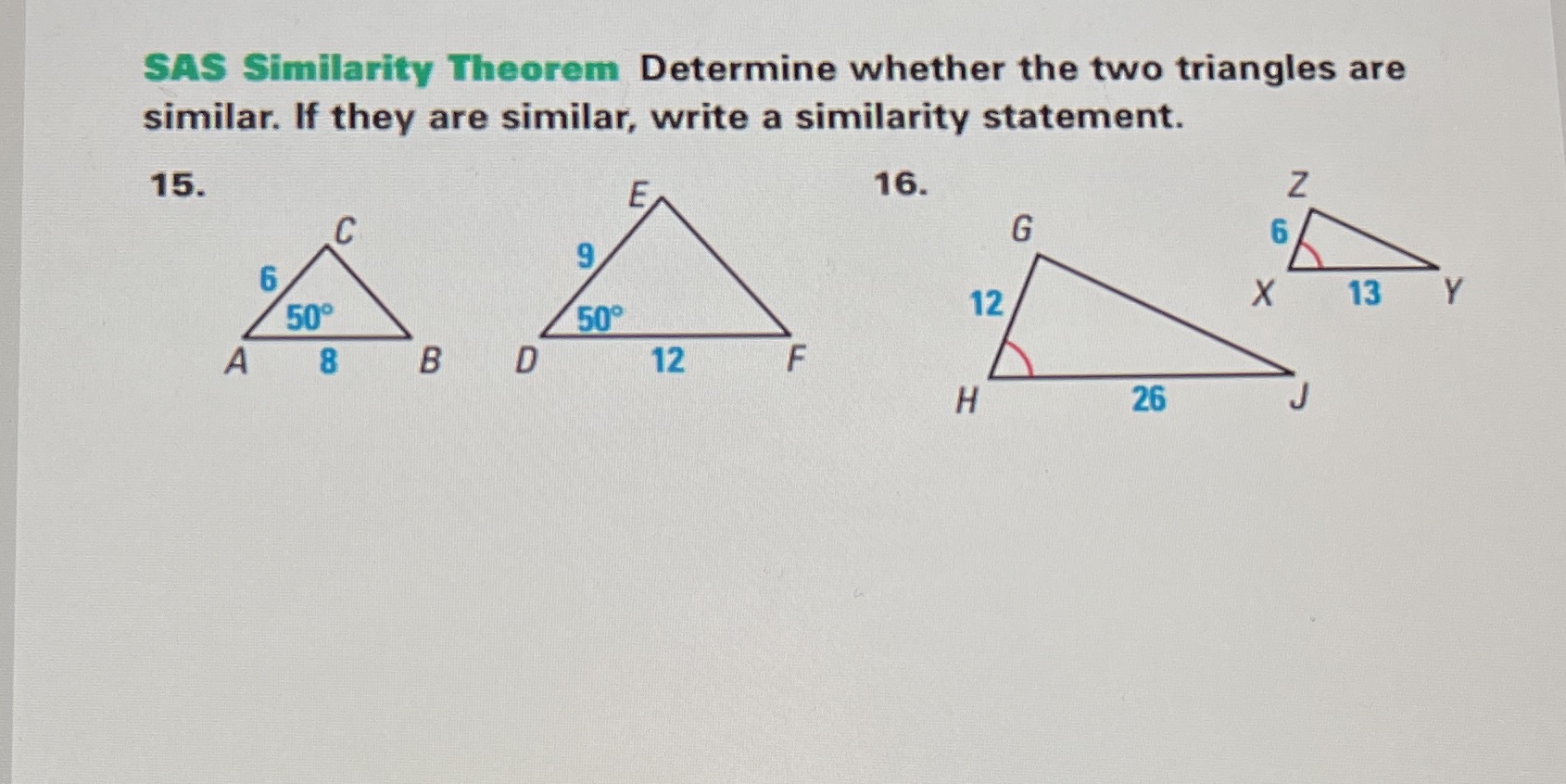 SAS Similarity Theorem Determine whether the two