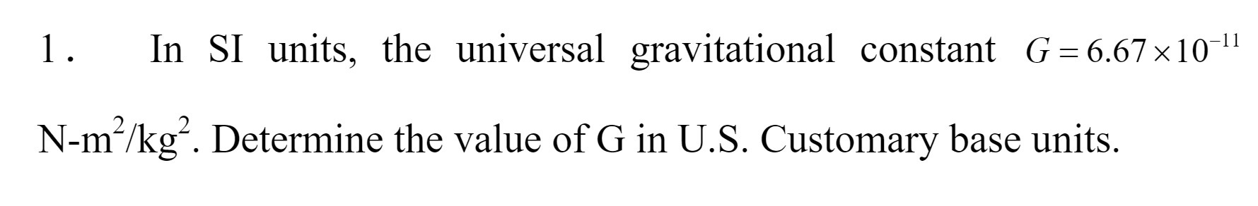 1 . In SI units, the universal gravitational