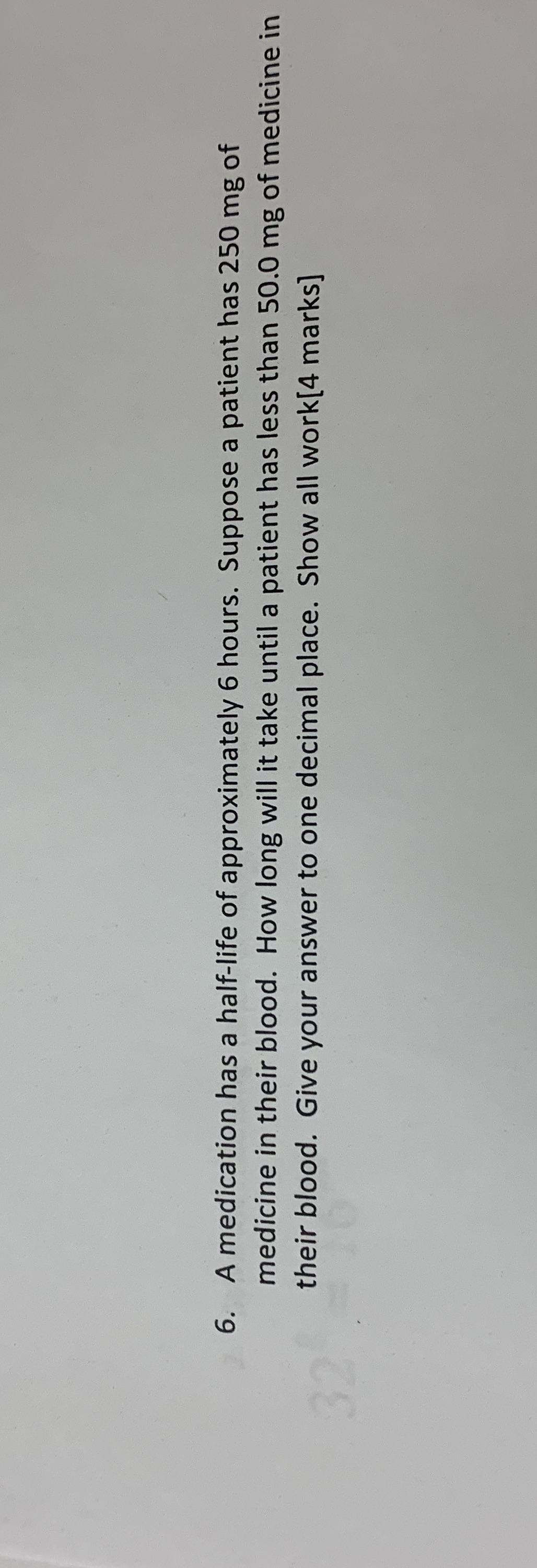 Just need a bit of help 6. A medication has a