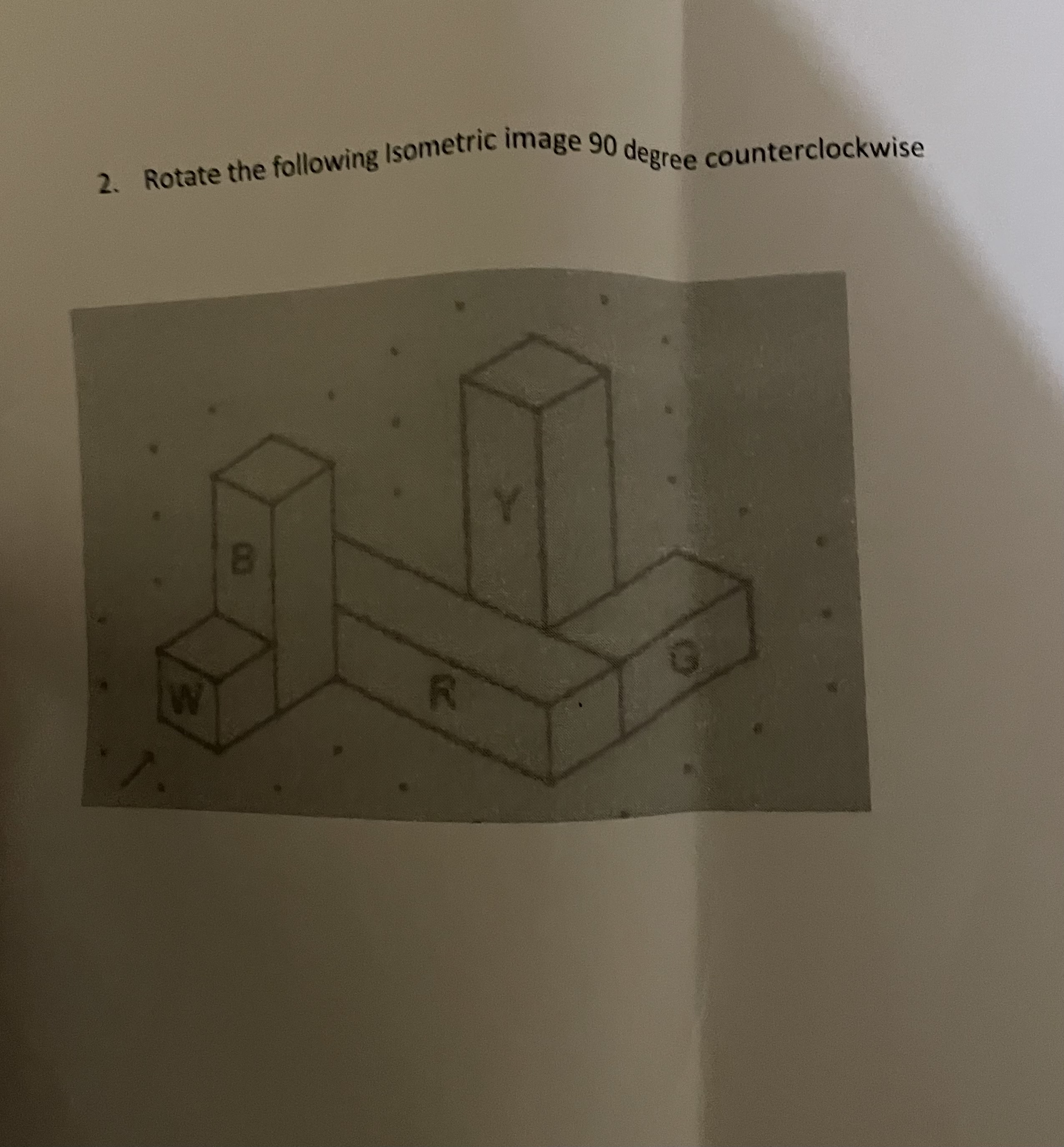 2. Rotate the following Isometric image 90 degree