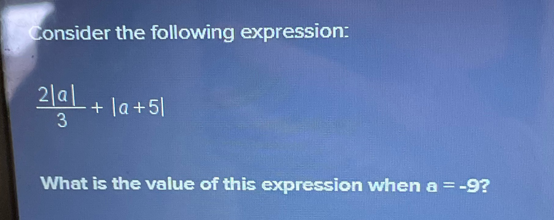 A=-9 Consider the following expression: 2 a + a+5