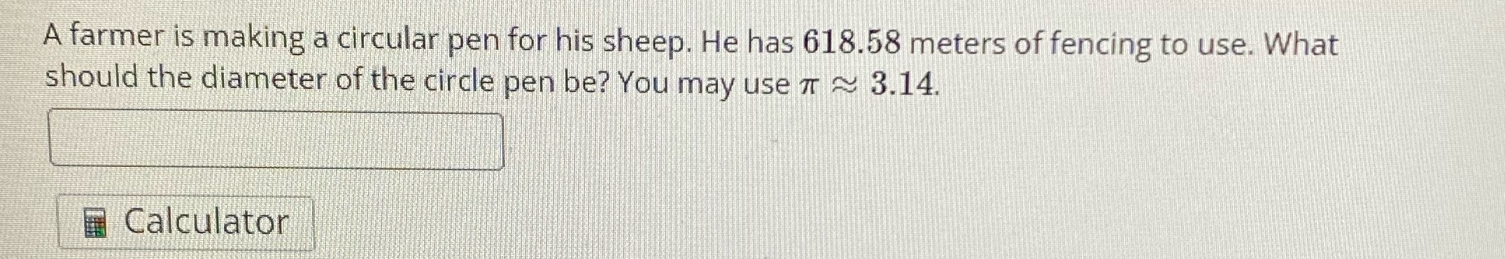 A farmer is making a circular pen for his sheep.