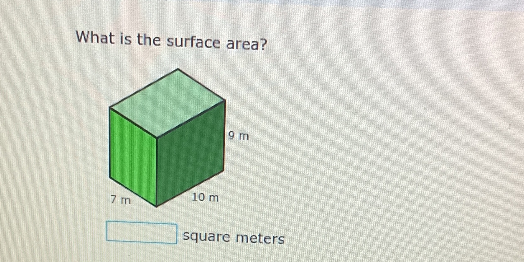 What is the surface area? 9 m 10 m 7 m square