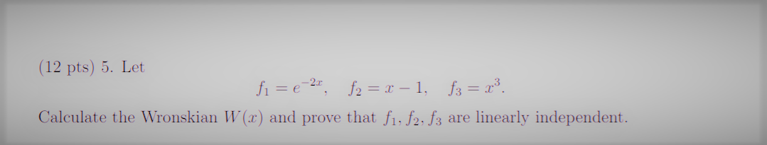 help solve this (12 pts) 5. Let fi = e-2x, f2 = x