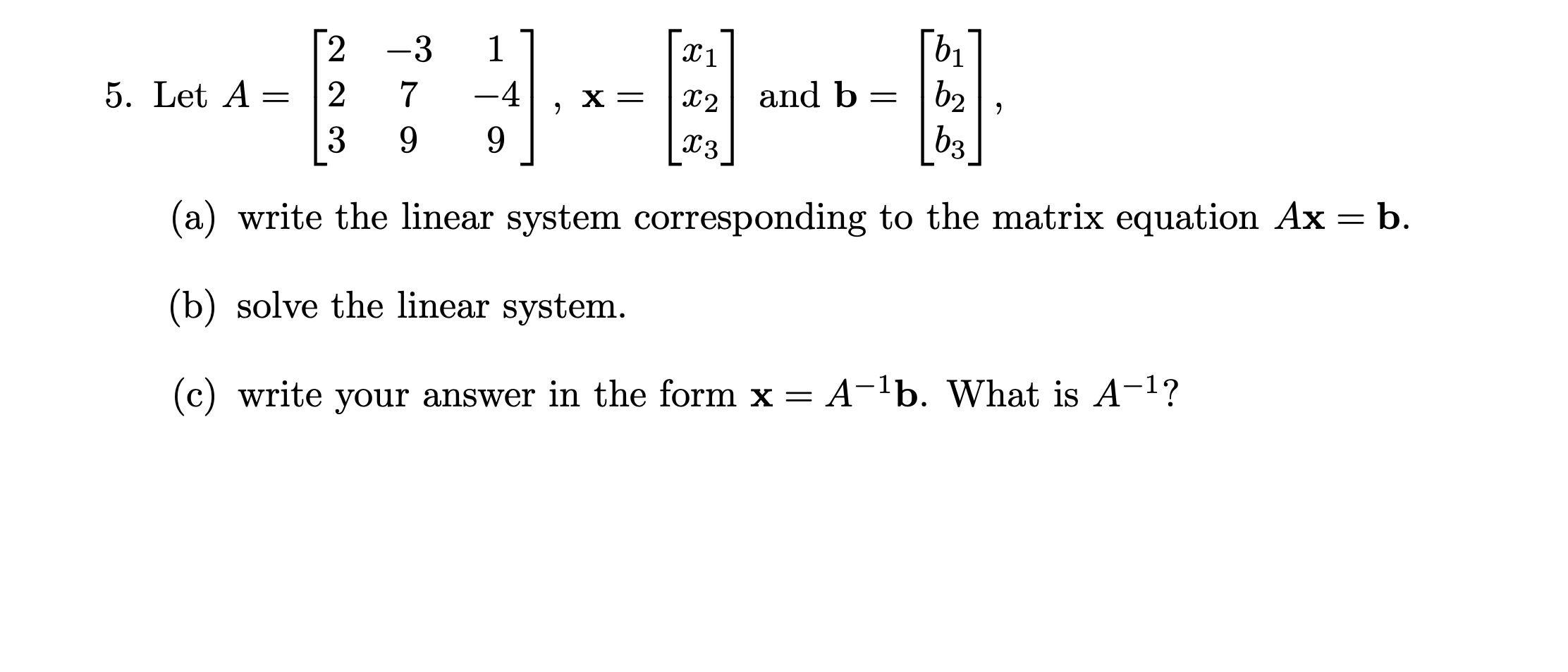 2 3 1 x1 b1 5. LetA= 2 7 4 ,x= x2 andb= b2, 3 9 9