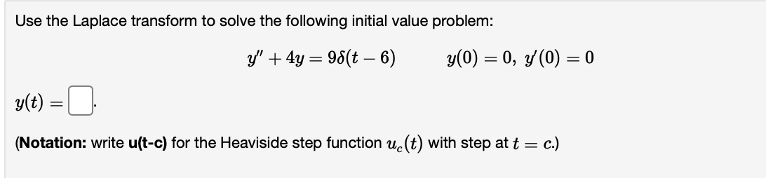 Use the Laplace transform to solve the following