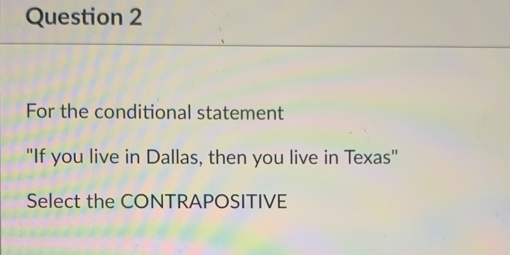 Question 2 For the conditional statement "If you