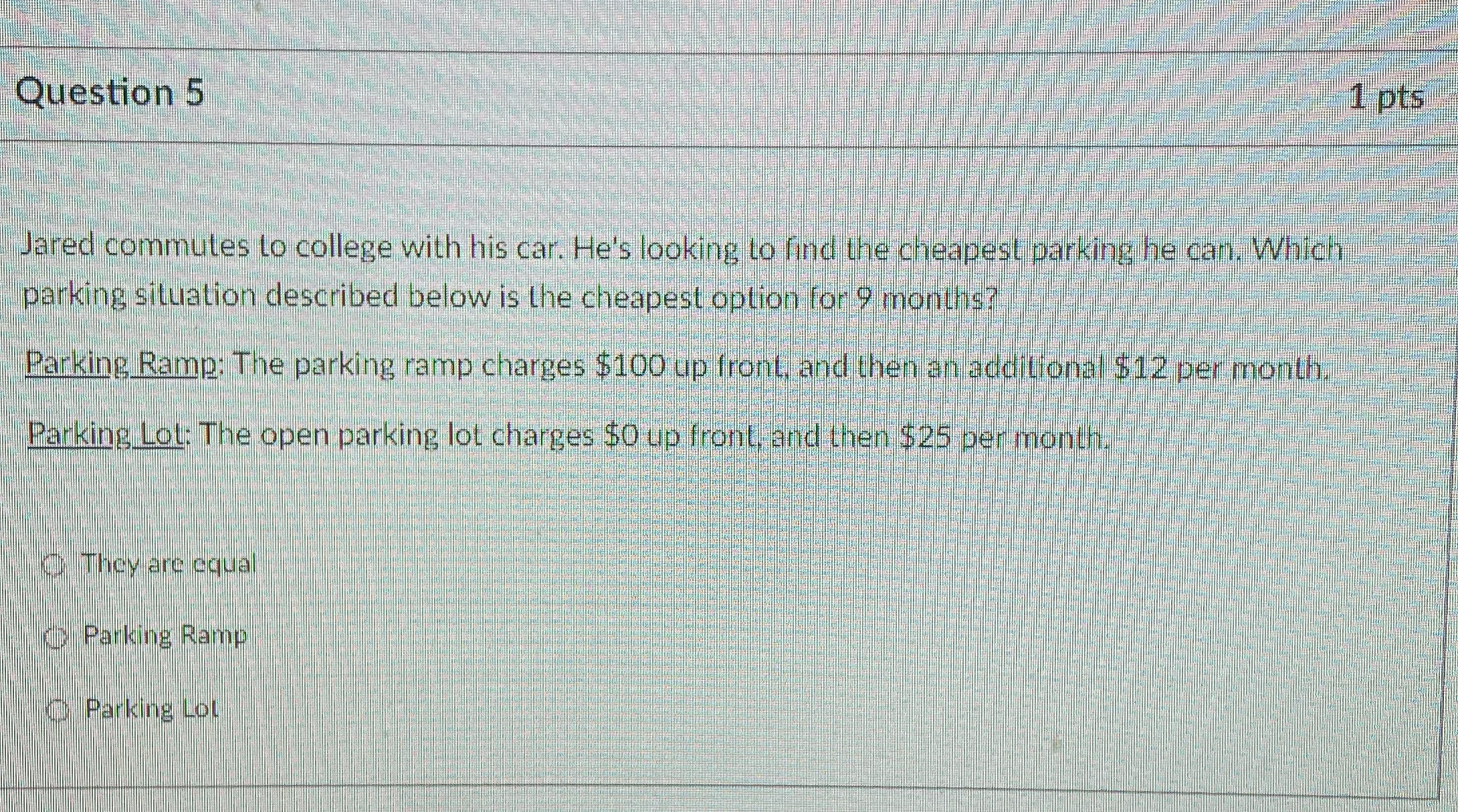 Question 5 1 pts Jared commutes to college with