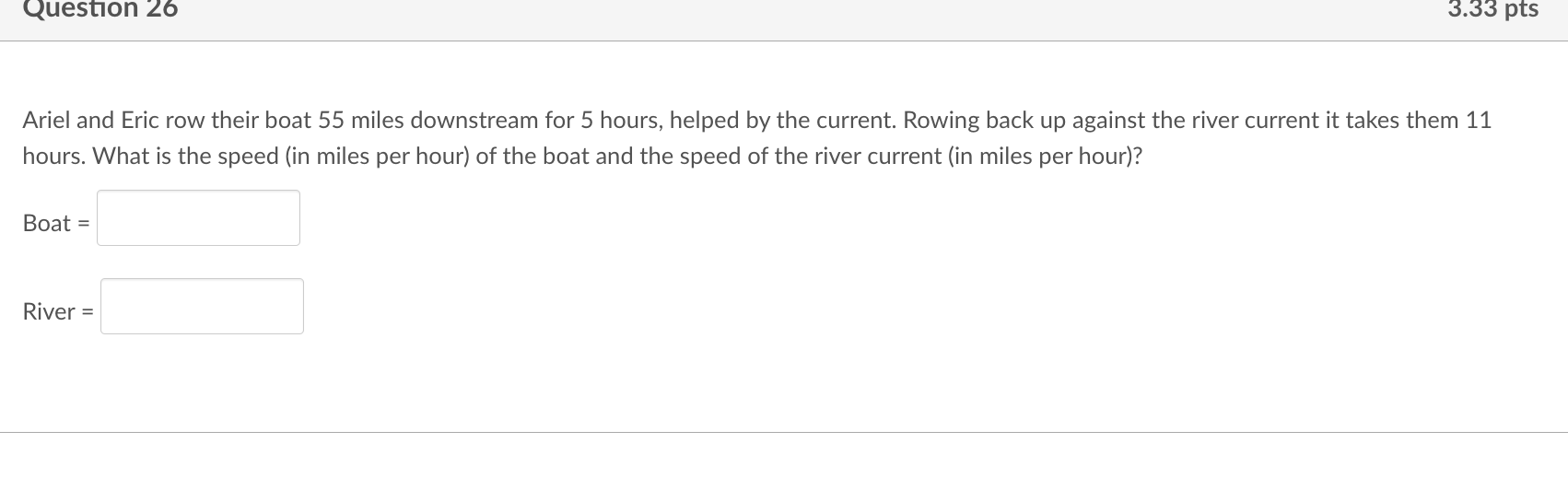 question 26 3.33 pts Ariel and Eric row their