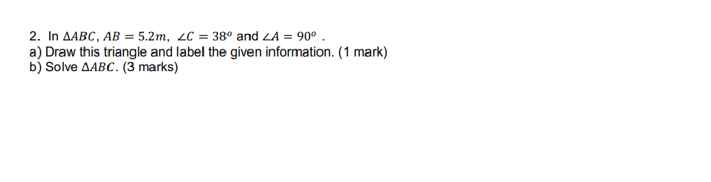 2. In MBC, AB = 5.2m, 4C = 38 and LA = 90" . 3)