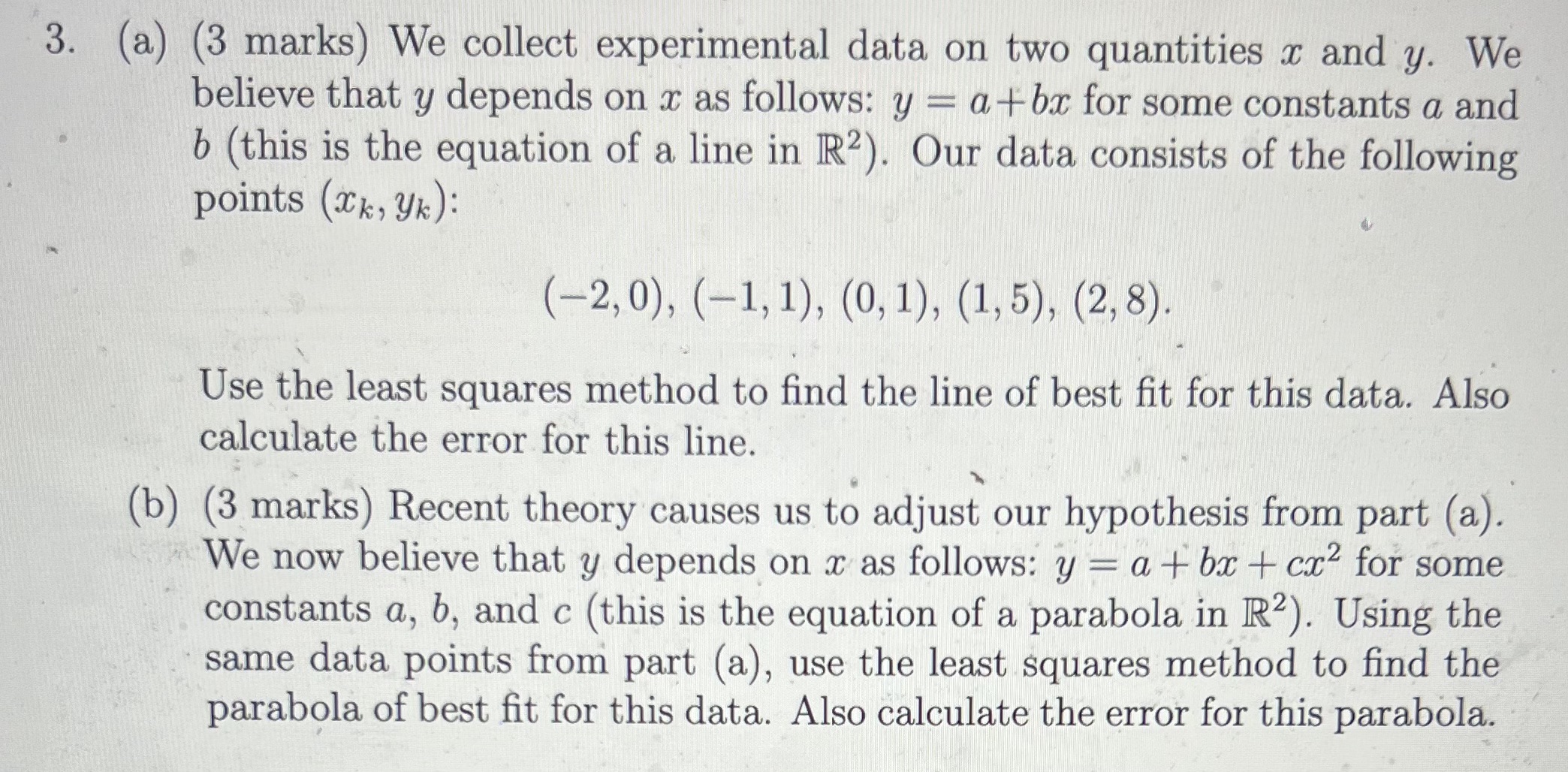 (a) (3 marks) We collect experimental data on two