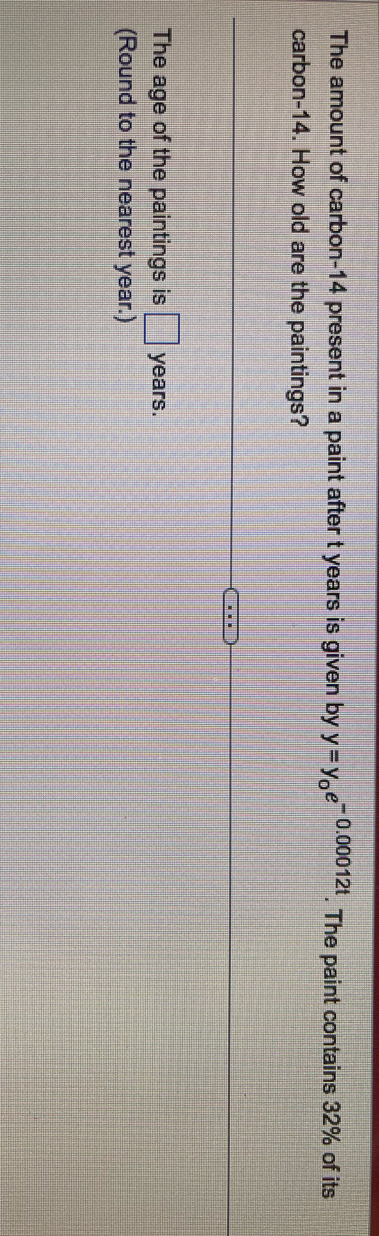 9 The amount of carbon-14 present in a paint