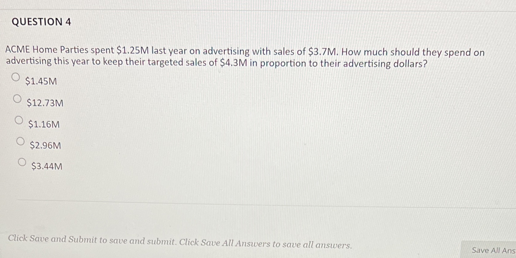 QUESTION 4 ACME Home Parties spent $1.25M last