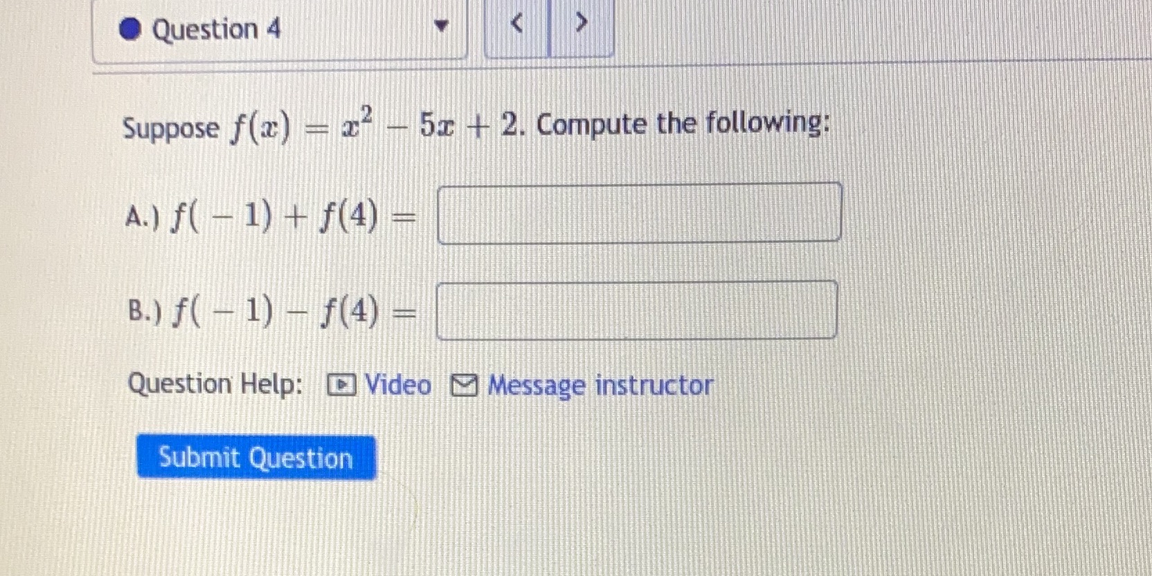 HELP Question 4 Suppose f(x) - 2 - 5x + 2.