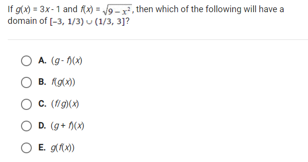 If g(x) = 3x- 1 and f(x) = /9_ x2, then which of