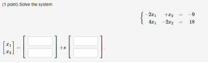 (1 point) Solve the system 21 1 +2 = 212 = 18 =