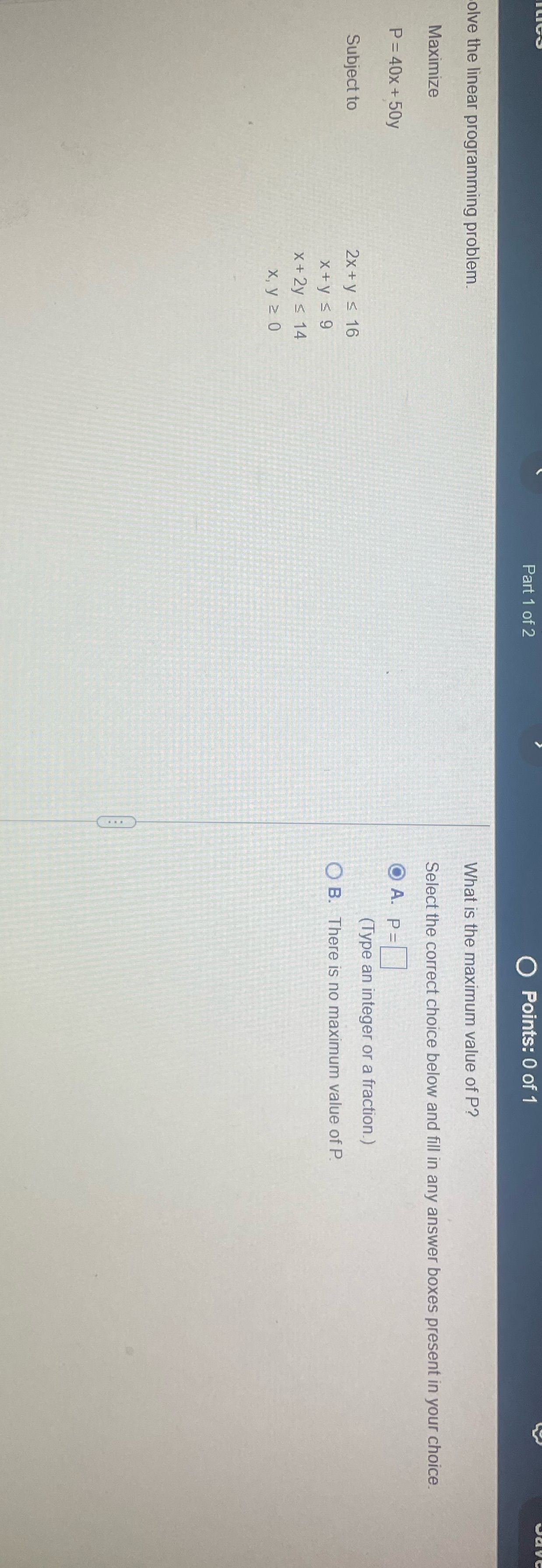Part 1 of 2 Points: 0 of 1 olve the linear