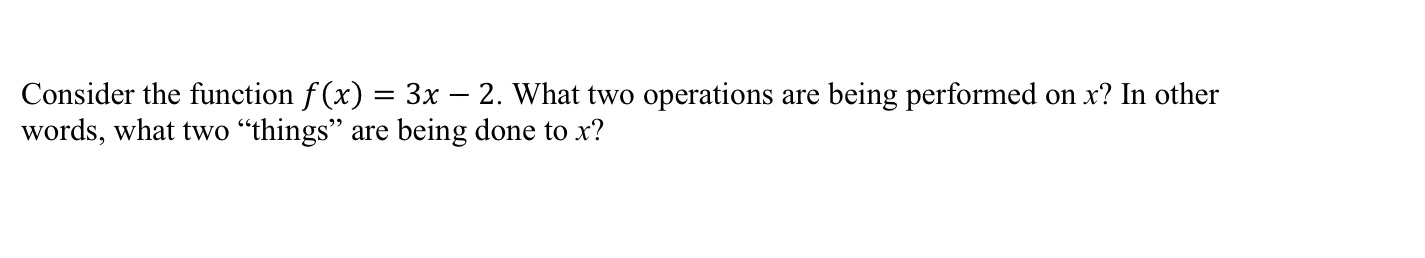 Consider the function f (x) = 3x 2. What two