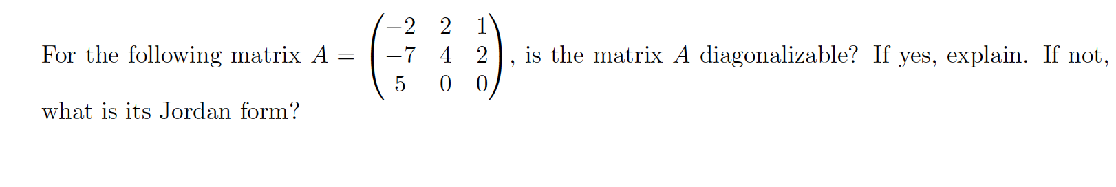 2 For the following matrix A : 7 5 Chum 1 2 , is