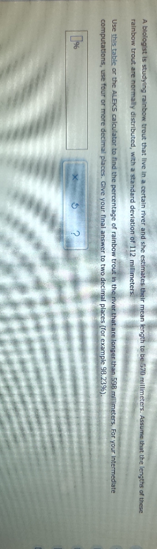 I need help A biologist is studying rainbow trout