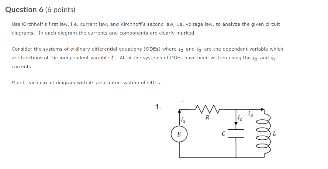 Question 6 (6 points} Use Kirchhoff's first law,