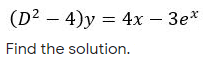 I need help with these. Please. D+ + 18D~+ 81)y =