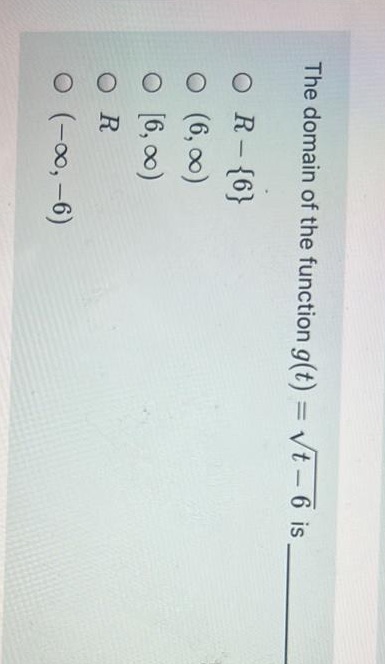 The domain of the function g(t) = vt - 6 is OR-