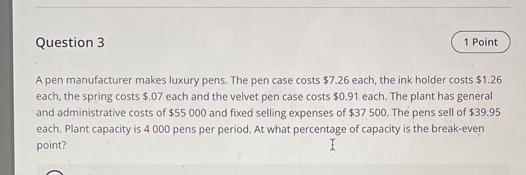 Question 3 1 Point A pen manufacturer makes