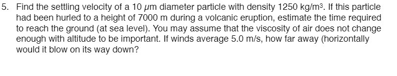 5. Find the settling velocity of a 10 um diameter