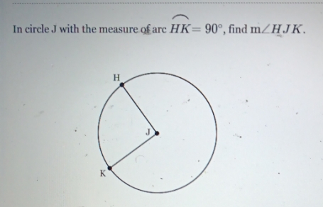 In circle J with the measure of are HK = 90, find
