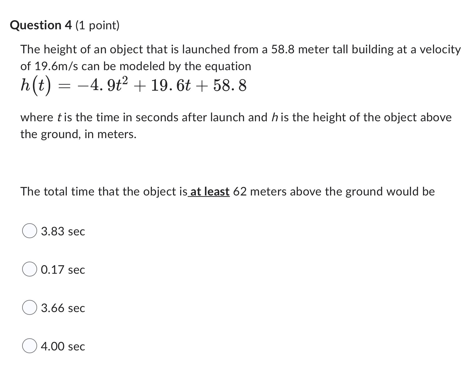 Question 4 (1 point) The height of an object that