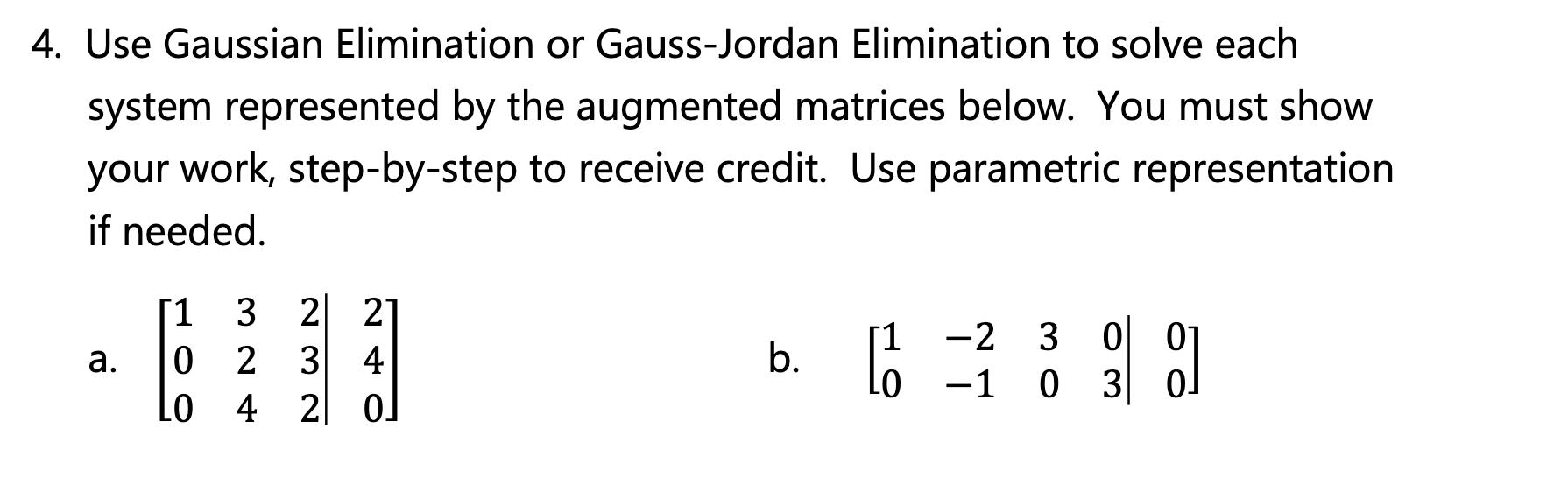 4. Use Gaussian Elimination or Gauss-Jordan
