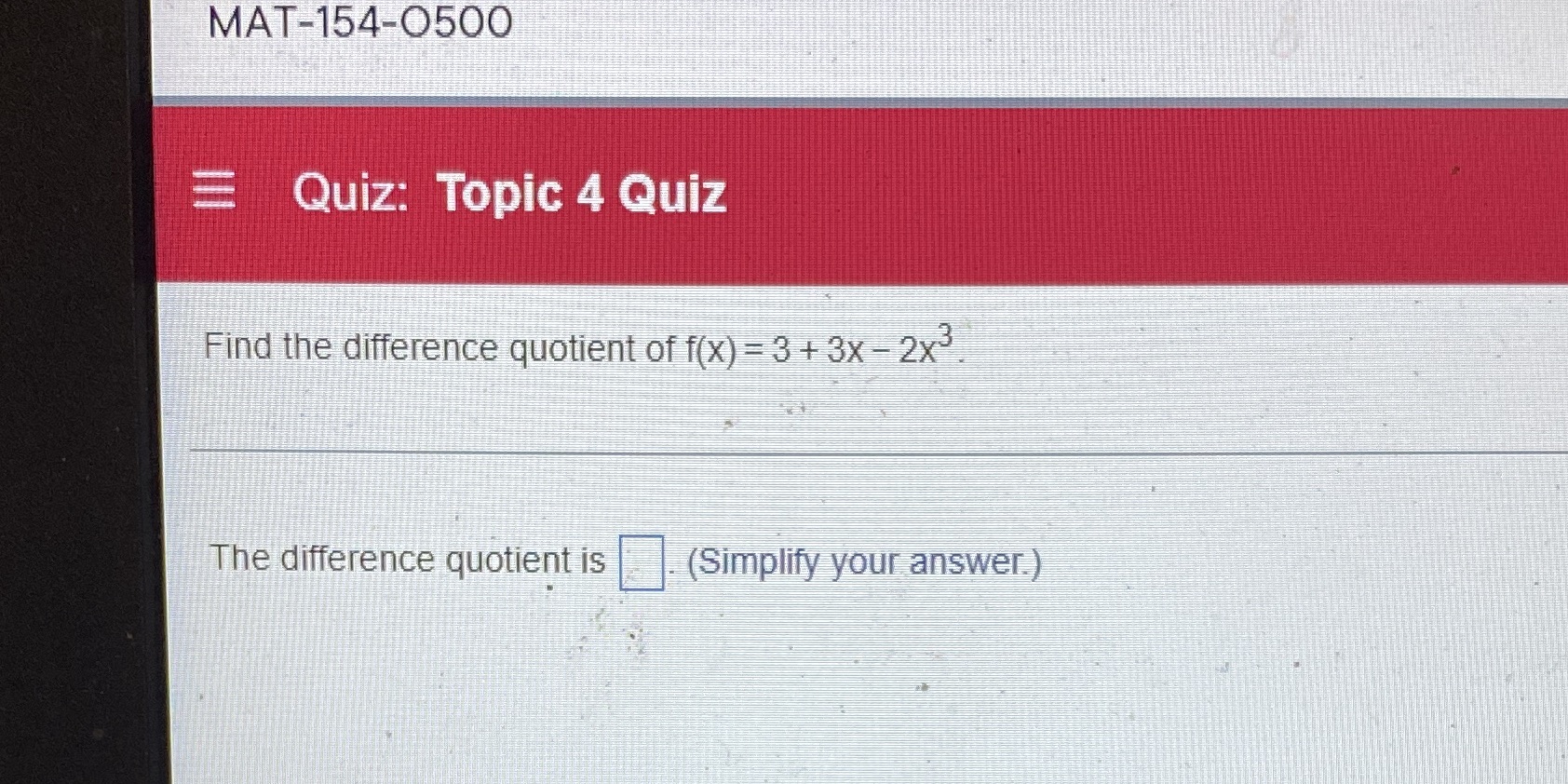 MAT-154-0500 = Quiz: Topic 4 Quiz Find the