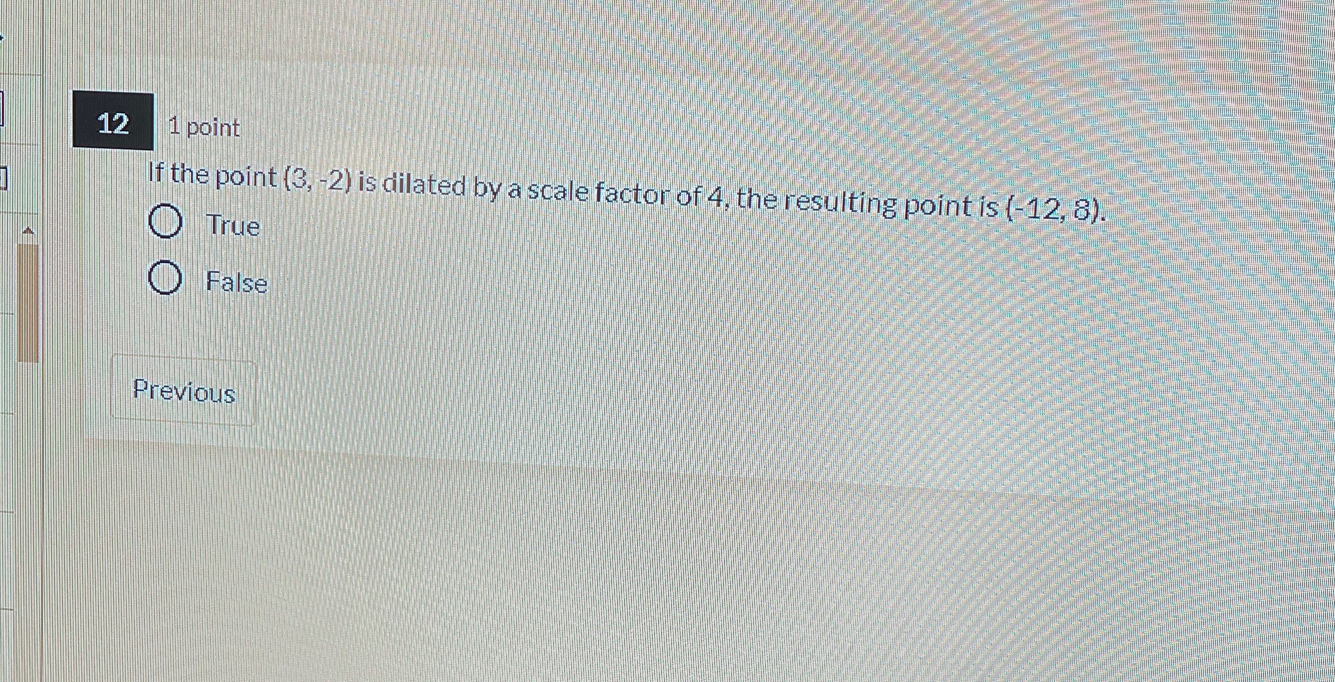 12 1 point If the point (3, -2) is dilated by a