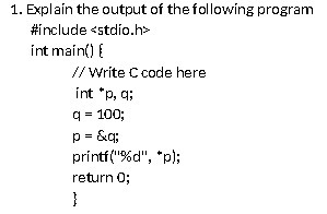 1. Explain the output of the following program