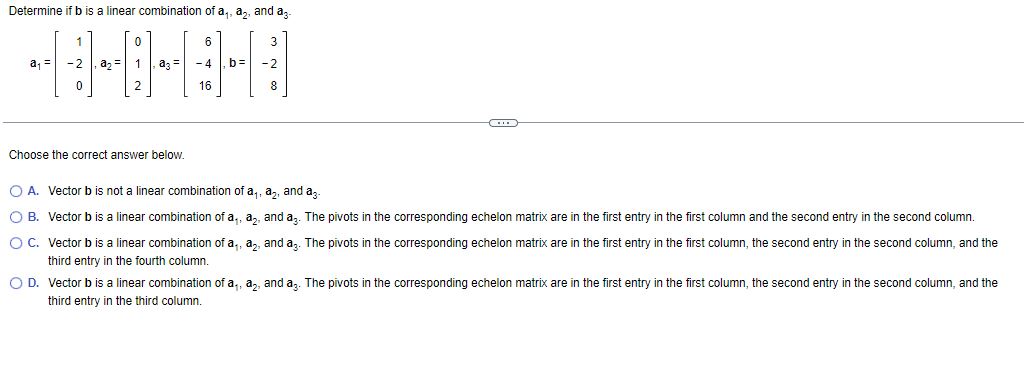 Determine if b is a linear combination ofaI. a2.