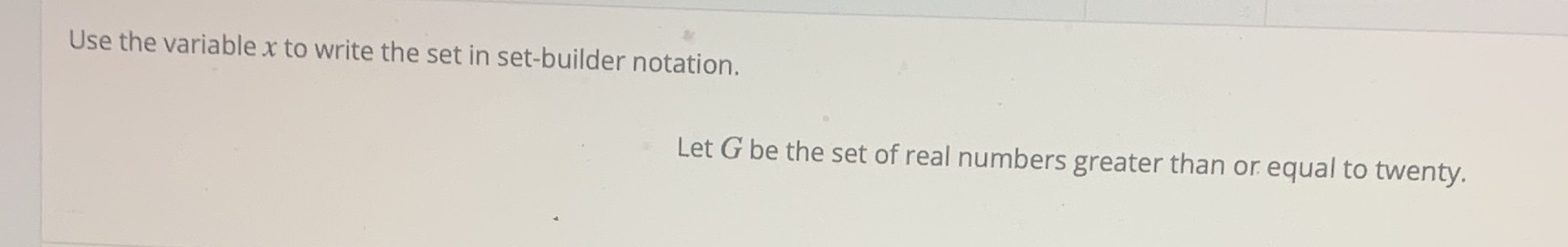 Use the variable x to write the set in