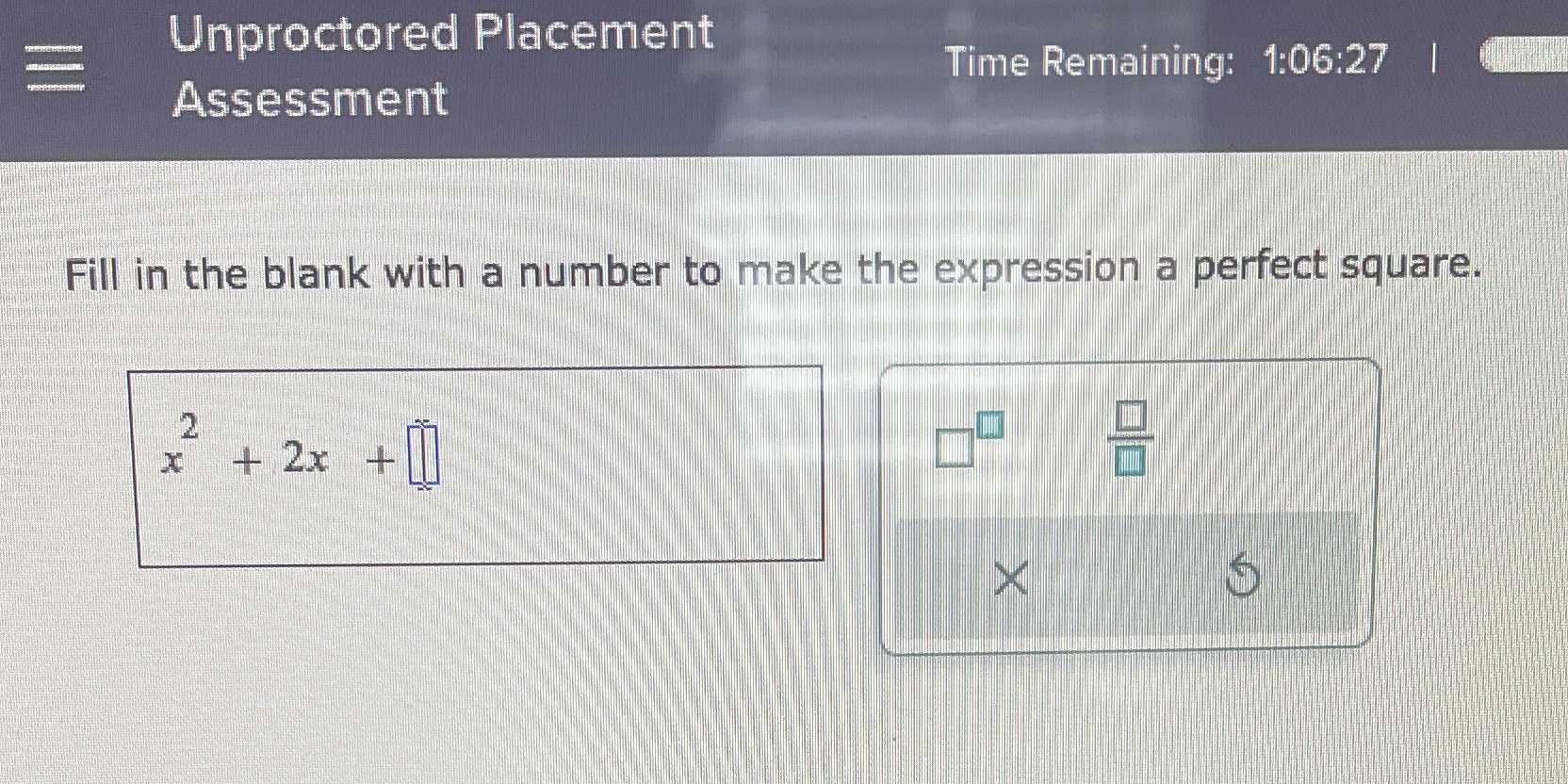 Unproctored Placement Time Remaining: 1:06:27 |