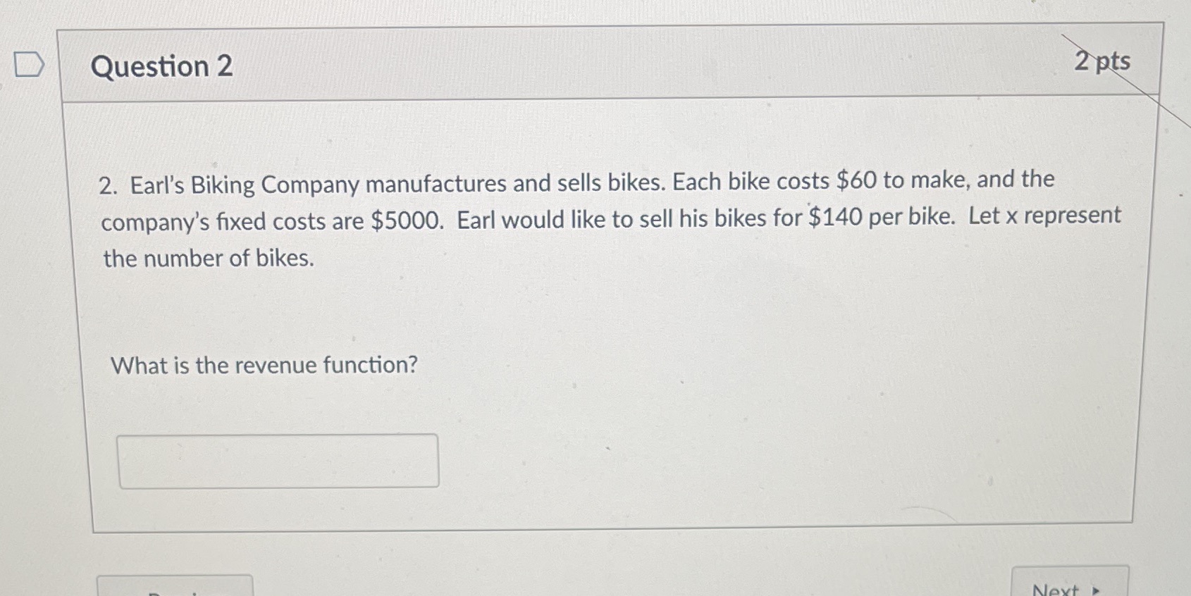 D Question 2 2 pts 2. Earl's Biking Company
