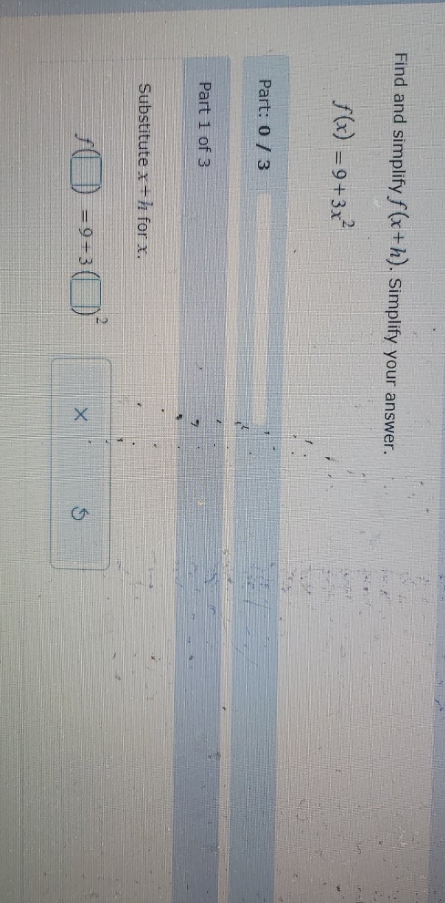 please help Find and simplify f (x +h). Simplify