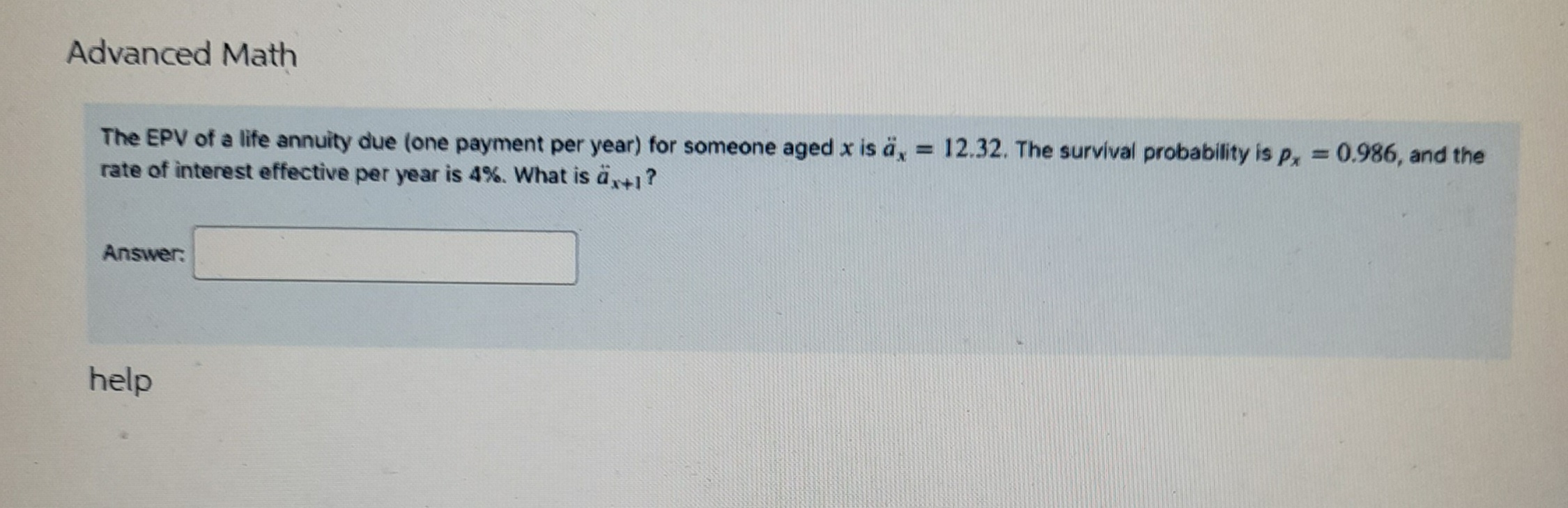 Advanced Math The EPV of a life annuity due (one