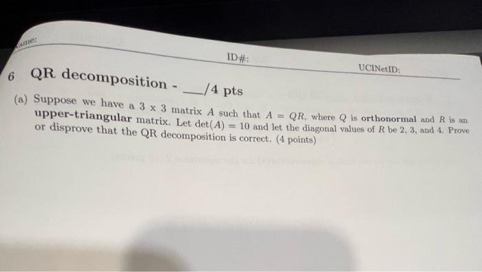 ID#: UCINetID: 6 QR decomposition - /4 pts (a)