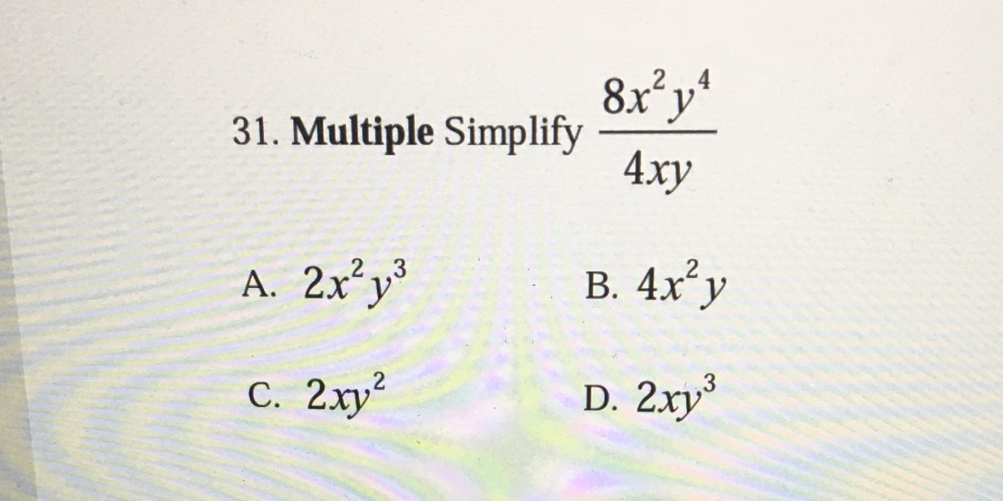 8x y 4 31. Multiple Simplify 4xy A. 2x 2 B. 4x y